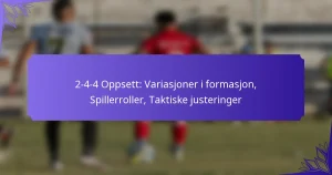 2-4-4 Oppsett: Variasjoner i formasjon, Spillerroller, Taktiske justeringer