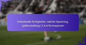 Individuelle ferdigheter, taktisk tilpasning, spillerutvikling i 2-4-4-formasjonen