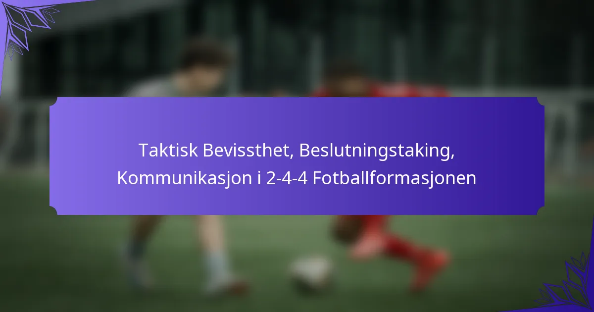 Taktisk Bevissthet, Beslutningstaking, Kommunikasjon i 2-4-4 Fotballformasjonen