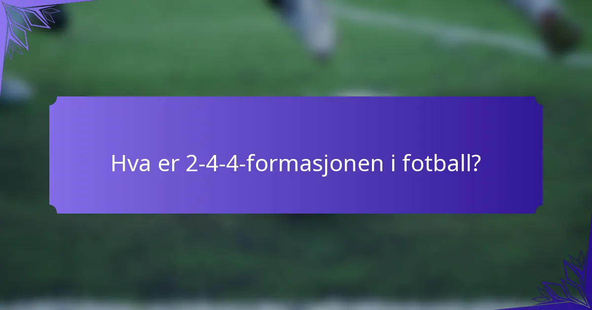 Hva er 2-4-4-formasjonen i fotball?