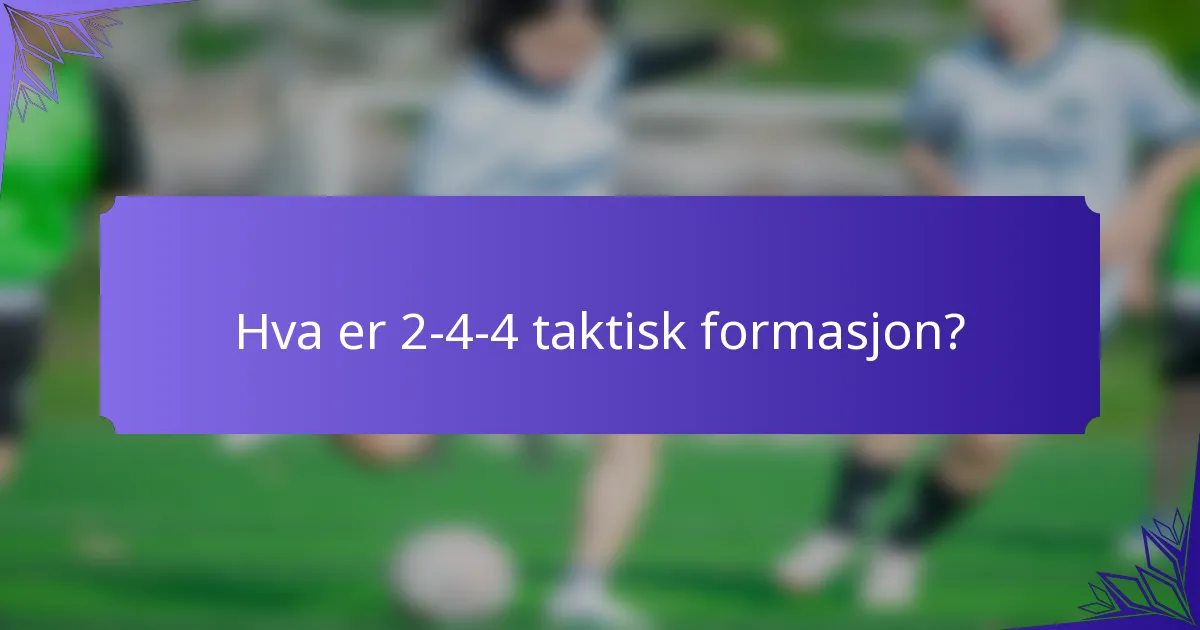 Hva er 2-4-4 taktisk formasjon?