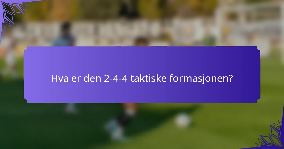 Hva er den 2-4-4 taktiske formasjonen?