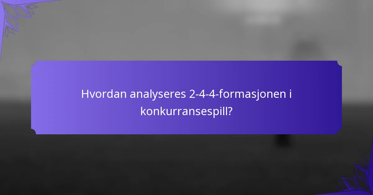 Hvordan analyseres 2-4-4-formasjonen i konkurransespill?