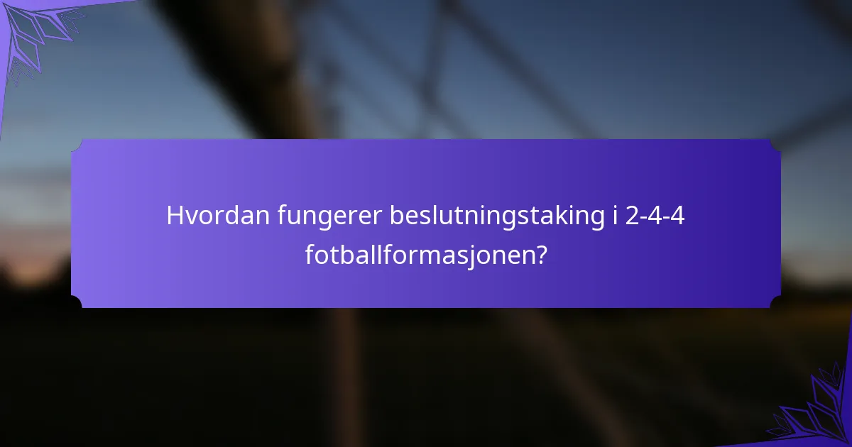 Hvordan fungerer beslutningstaking i 2-4-4 fotballformasjonen?