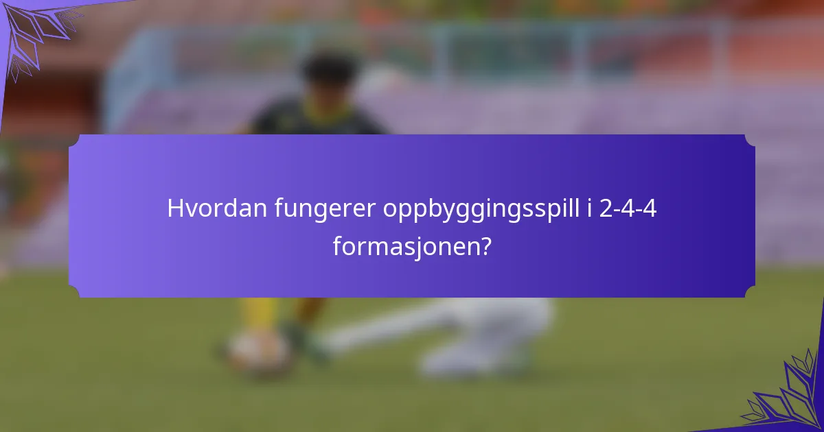 Hvordan fungerer oppbyggingsspill i 2-4-4 formasjonen?