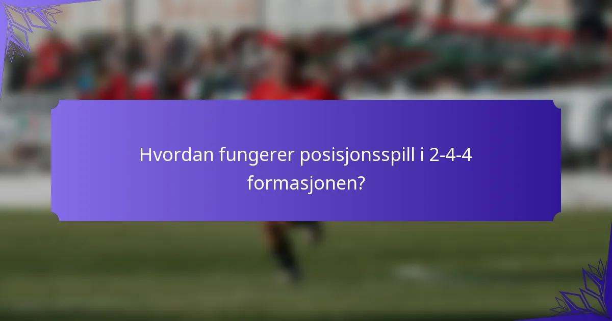 Hvordan fungerer posisjonsspill i 2-4-4 formasjonen?