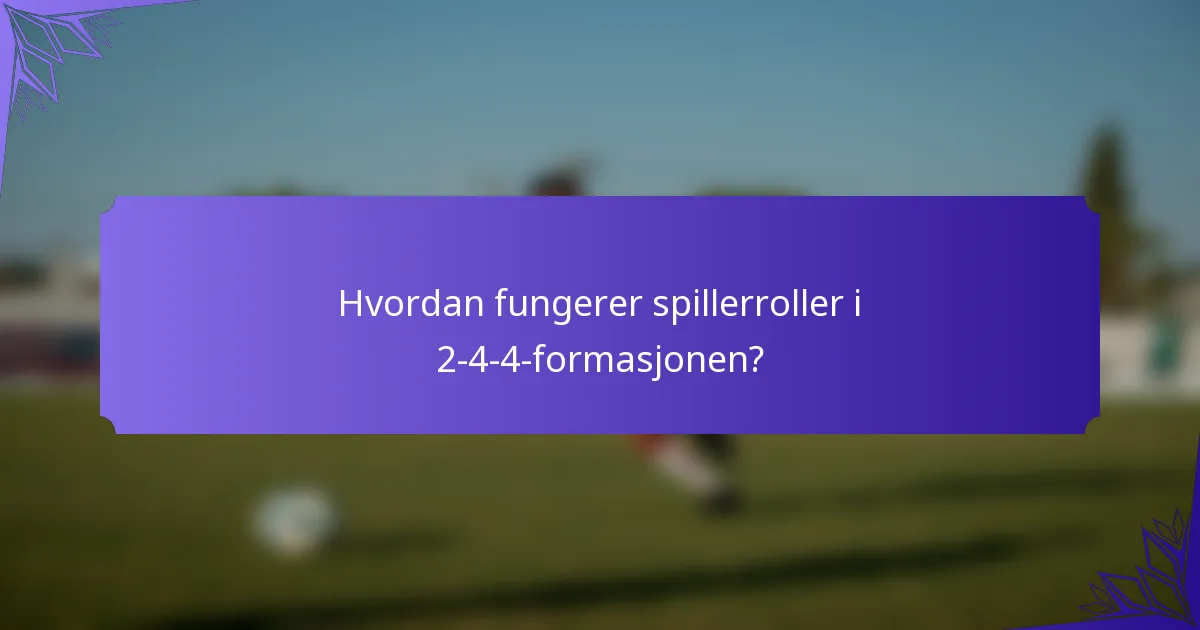 Hvordan fungerer spillerroller i 2-4-4-formasjonen?