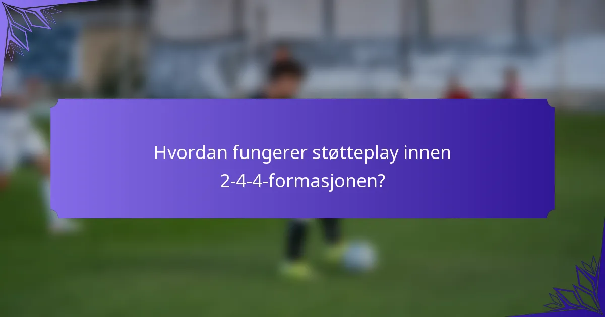 Hvordan fungerer støtteplay innen 2-4-4-formasjonen?