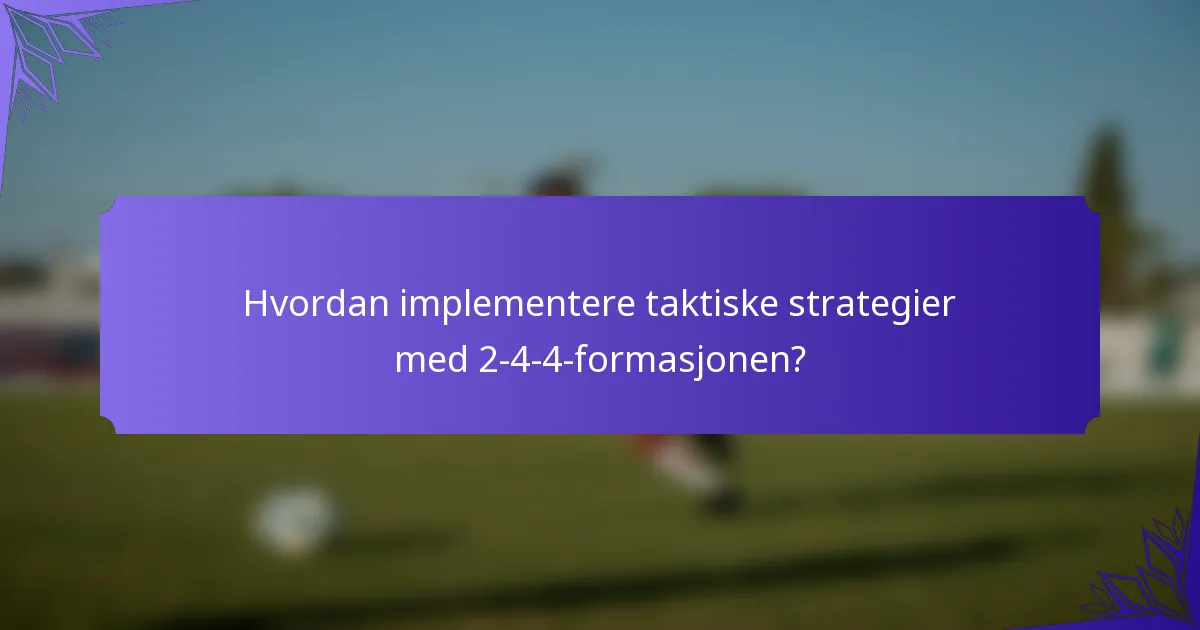 Hvordan implementere taktiske strategier med 2-4-4-formasjonen?